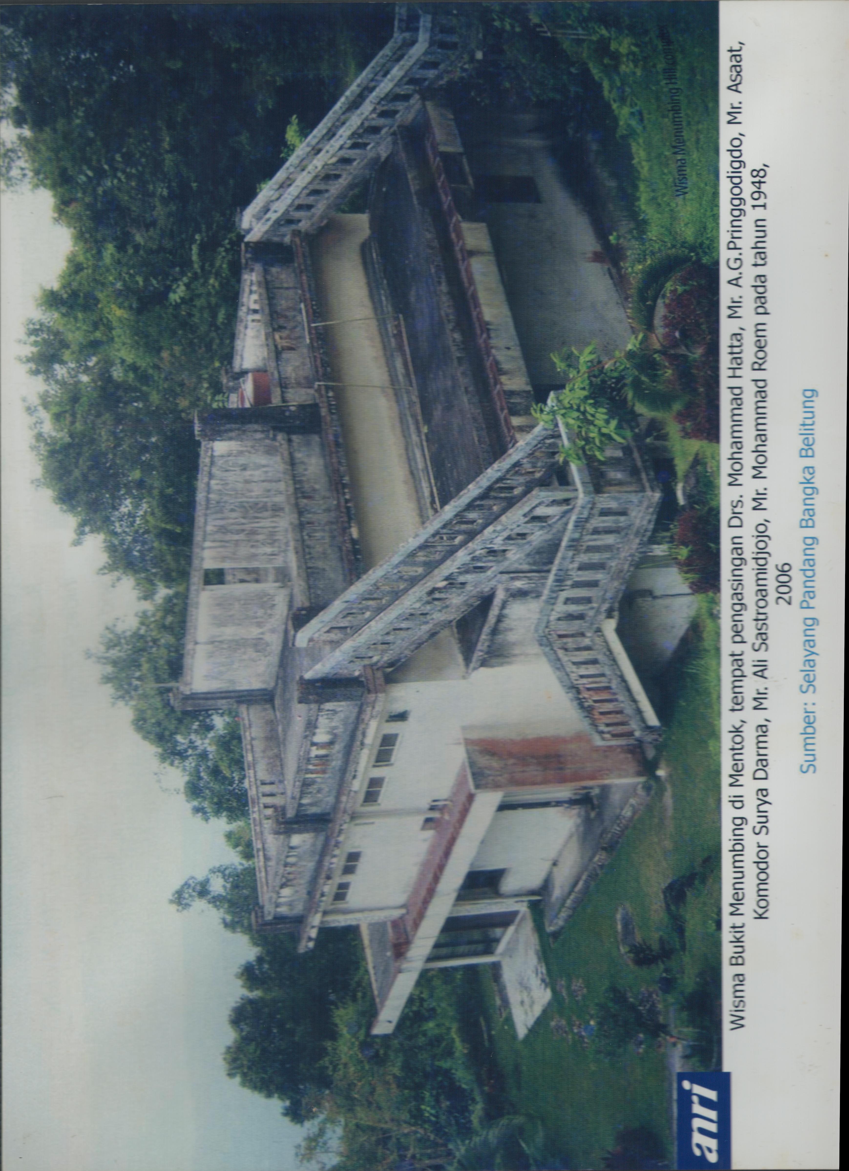 Wisma Bukit Menumbing di Muntok, tempat pengasingan Drs. Mohammad Hatta, Mr. A. G. Pringgodigdo, Mr. Asaat, Komodor Surya Darma, Mr. Ali Satroamidjojo, Mr. Mohammad Roem, pada tahun 1948