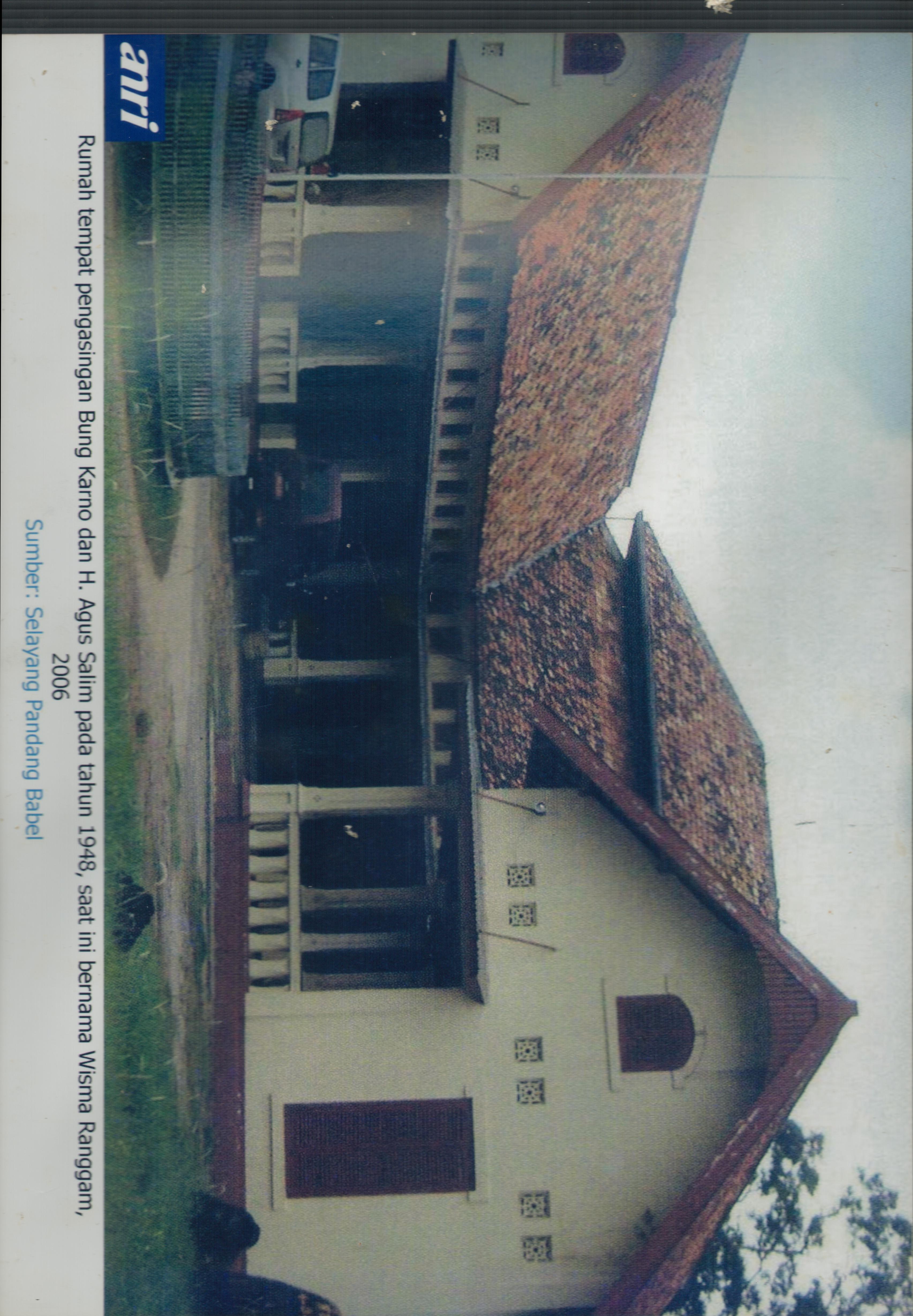 Rumah tempat pengasingan Bung Karno dan H. Agus Salim pada tahun 1948 yang saat ini kita kenal dengan nama Wisma Ranggam